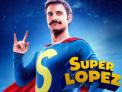 Sorteamos entradas "Super López" en Ocimax